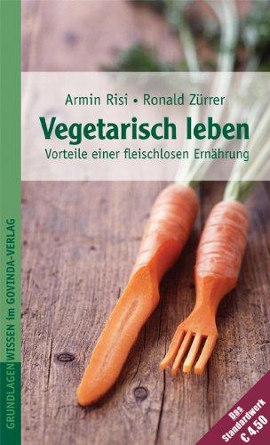 Vegetarisch leben - Die Vorteile einer fleischlosen Ernährung