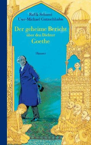 Der geheime Bericht über den Dichter Goethe: wie er eine Prüfung auf einer arabischen Insel bestand