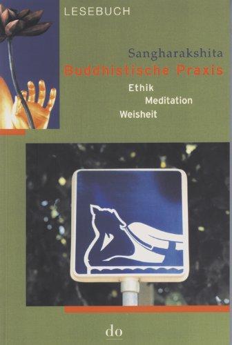 Buddhistische Praxis: Meditation, Ethik und Weisheit