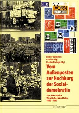 Vom Aussenposten zur Hochburg der Sozialdemokratie: Der SPD-Bezirk Westliches Westfalen 1893-1993