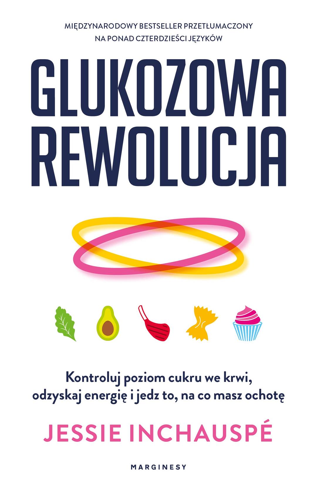 Glukozowa rewolucja: Kontroluj poziom cukru we krwi, odzyskaj energię i jedz to, na co masz ochotę