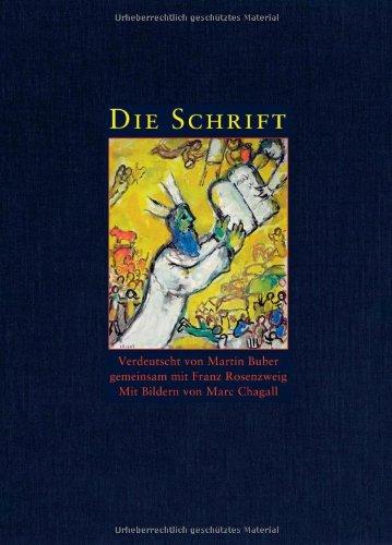 Die Schrift: Verdeutscht von Martin Buber gemeinsam mit Franz Rosenzweig - Mit Bildern von Marc Chagall