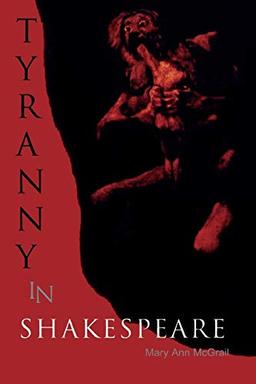 Tyranny in Shakespeare (Applications of Political Theory, 1)