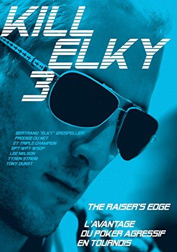 Kill Elky : The raiser's edge. Kill Elky : l'avantage du poker agressif en tournois