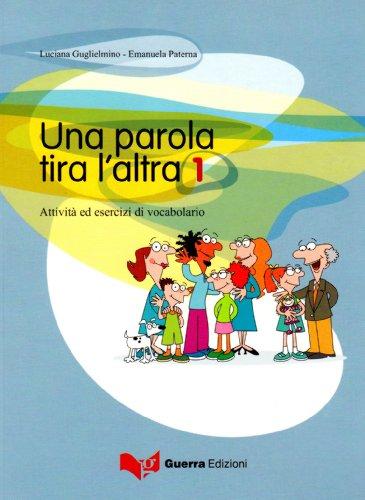 Una parola tira l'altra 1: Attività ed esercizi di vocabolario