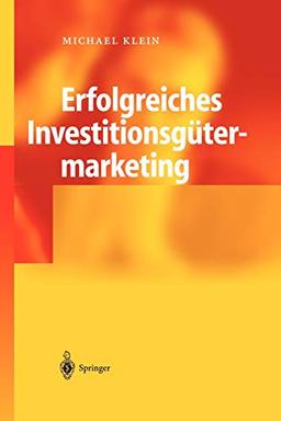 Erfolgreiches Investitionsgütermarketing: Umsatzplus nach dem MASCOTE-Prinzip (German Edition)