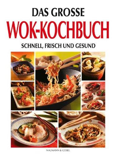 Das grosse Wok-Kochbuch. Schnell, frisch und gesund