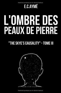 The Skye's causality: Tome III - L'ombre des peaux de pierre