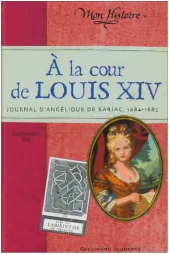 A la cour de Louis XIV : journal d'Angélique de Barjac, 1684-1685