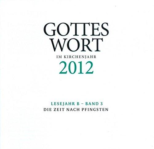 Gottes Wort im Kirchenjahr: 2012 Lesejahr B - Band 3: Die Zeit nach Pfingsten - DIGITAL