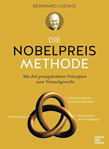 Die Nobelpreis-Methode: Mit drei preisgekrönten Prinzipien zum Wunschgewicht (Gräfe und Unzer Einzeltitel)