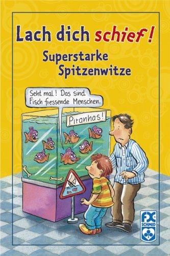 Lach dich schief! Superstarke Spitzenwitze