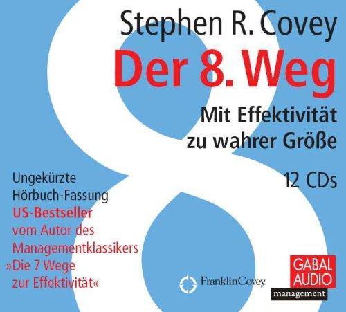 Der 8. Weg. Hörbuch 12 CDs: Mit Effektivität zu wahrer Größe