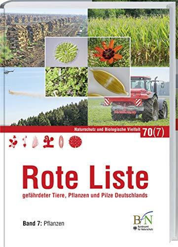 NaBiV Heft 70/7: Rote Liste gefährdeter Tiere, Pflanzen und Pilze Deutschlands - Band 7: Pflanzen