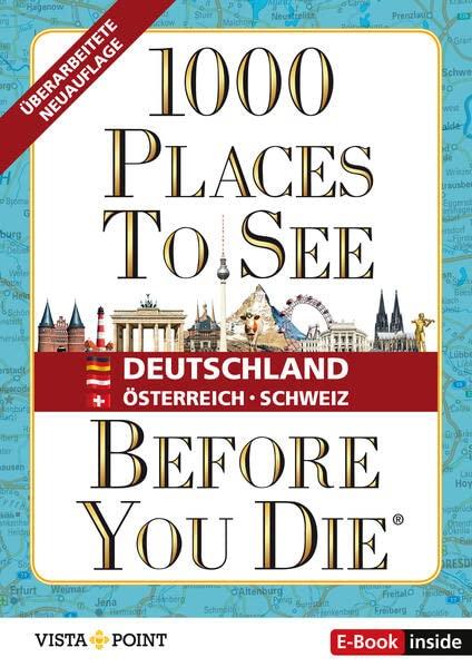 1000 Places To See Before You Die - Deutschland, Österreich, Schweiz: Gebundene Ausgabe, E-Book inside