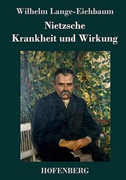 Nietzsche - Krankheit und Wirkung