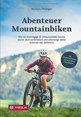 Abenteuer Mountainbiken: Wie du mehrtägige (E-) Mountainbike-Touren planst, dich vorbereitest und unterwegs deine Grenzen neu definierst. Mit Erlebnisberichten und erprobten Checklisten.