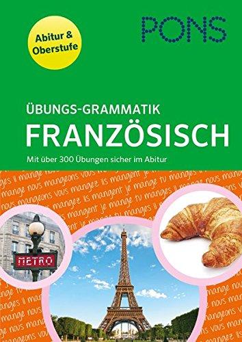 PONS Übungsgrammatik Französisch: mit über 300 Übungen sicher im Abitur