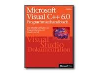 Microsoft Visual C++ 6.0 Programmierhandbuch. Der offizielle Leitfaden zur Programmierung mit Visual C++ 6.0