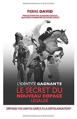 L'identité Gagnante: Le secret du nouveau dopage légalisé