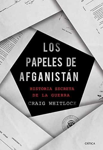 Los papeles de Afganistán: Historia secreta de la guerra (Memoria Crítica)