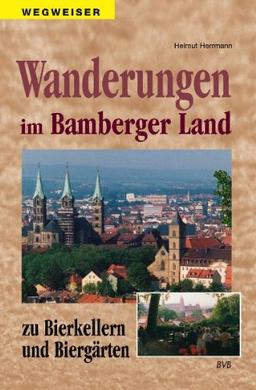 Wanderungen im Bamberger Umland: Zu Bierkellern und Biergärten