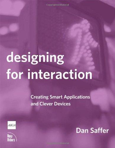 Designing for Interaction: Creating Smart Applications and Clever Devices (Voices That Matter)