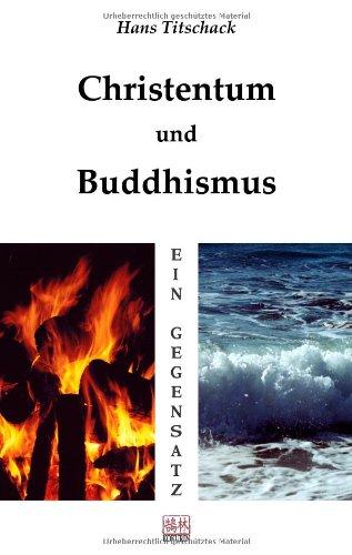 Christentum und Buddhismus. Ein Gegensatz