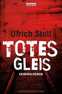 Totes Gleis: Kriminalroman