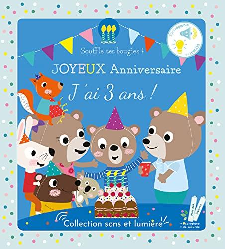 Joyeux anniversaire, j'ai 3 ans ! : souffle tes bougies !