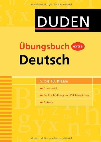 Duden Übungsbuch extra Deutsch: Grammatik - Rechtschreibung und Zeichensetzung - Aufsatz (5.-10. Klasse)