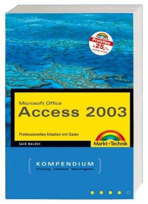 Access 2003 Kompendium - Das umfassende Handbuch für den professionellen Einsatz , mit CD: Professionelles Arbeiten mit Daten (Kompendium / Handbuch)