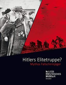 Hitlers Elitetruppe?: Mythos Fallschirmjäger