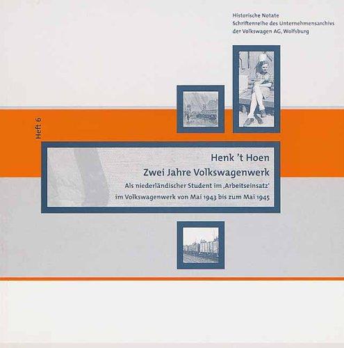 Zwei Jahre Volkswagenwerk: Als niederländischer Student im "Arbeitseinsatz" im Volkswagenwerk von Mai 1943 bis Mai 1945