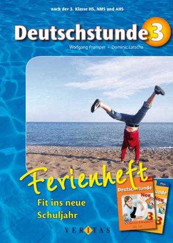 Deutschstunde: Nach dem 7. Schuljahr - Fit ins neue Schuljahr: Ferienheft inkl. Lösungen