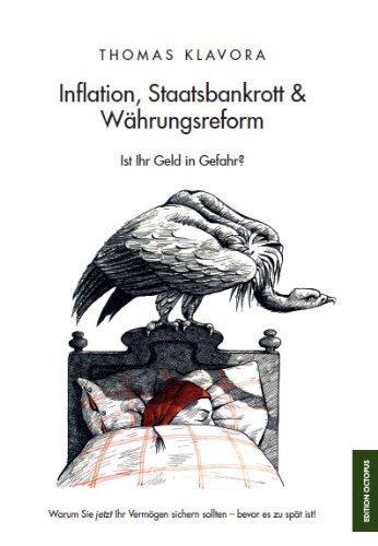 Inflation, Staatsbankrott & Währungsreform: Ist Ihr Geld in Gefahr? Warum Sie jetzt Ihr Vermögen sichern sollten - bevor es zu spät ist!