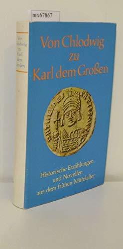 Von Chlodwig zu Karl dem Grossen.. Historische Erzählungen und Novellen aus dem frühen Mittelalter.