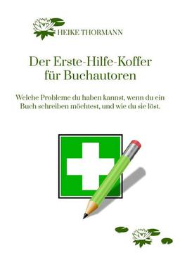 Der Erste-Hilfe-Koffer für Buchautoren: Welche Probleme du haben kannst, wenn du ein Buch schreiben möchtest, und wie du sie löst.