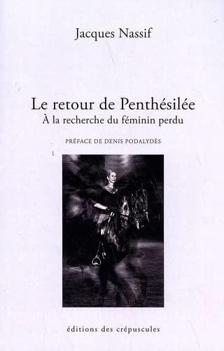 Le retour de Penthésilée : à la recherche du féminin perdu