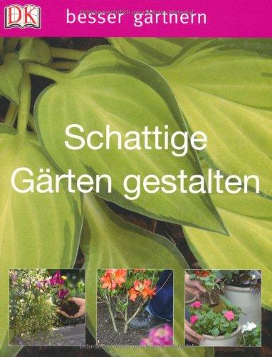 besser gärtnern - Schattige Gärten gestalten