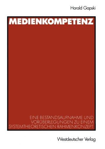 Medienkompetenz. Eine Bestandsaufnahme und Vorüberlegungen zu einem systhemtheoretischen Rahmenkonzept: Eine Bestandsaufnahme und Vorüberlegungen zu einem systemtheoretischen Rahmenkonzept