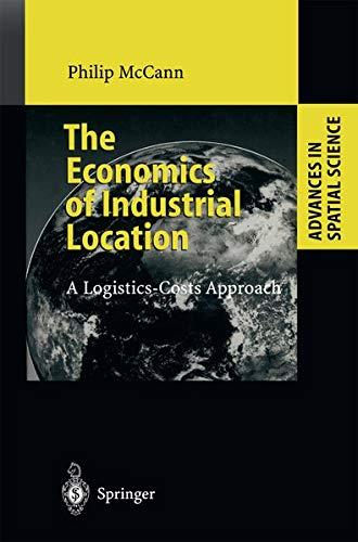 The Economics of Industrial Location: A Logistics-Costs Approach (Advances in Spatial Science)