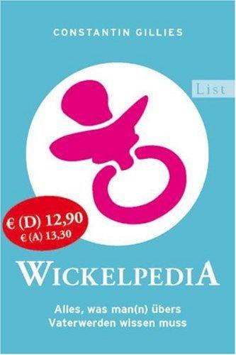 Wickelpedia: Alles, was man(n) übers Vater werden wissen muss