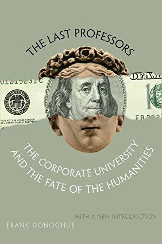 The Last Professors: The Corporate University and the Fate of the Humanities