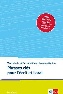 Phrases-clés pour l'écrit et l'oral: Französischer Wortschatz für Textarbeit und Kommunikation. Buch