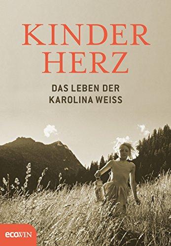 Kinderherz: Das Leben der Karolina Weiss