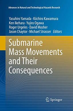 Submarine Mass Movements and Their Consequences: 5th International Symposium (Advances in Natural and Technological Hazards Research, 31, Band 31)