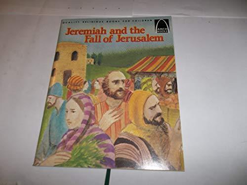 Jeremiah and the Fall of Jerusalem (Arch Books)