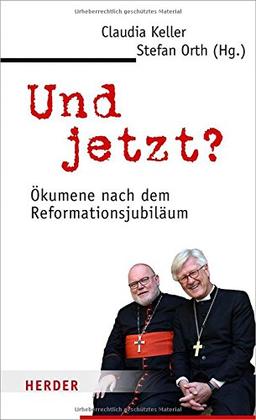 Und jetzt?: Ökumene nach dem Reformationsjubiläum