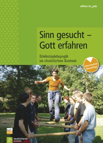 Sinn gesucht - Gott erfahren. Erlebnispädagogik im christlichen Kontext (Edition im puls)